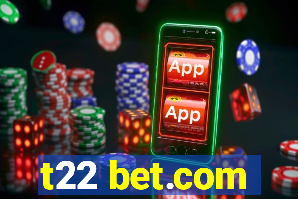 t22 bet.com